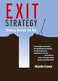 Exit Strategy
 Thinking Outside the Box,
Michelle Cromer