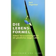 Die Lebensformel. Sieben Voraussetzungen f�r ein gl�ckliches langes Leben