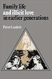 Family Life and Illicit Love in Earlier Generations: Essays in Historical Sociology