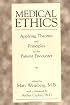 Medical Ethics : Applying Theories and Principles to the Patient Encounter