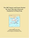 The 2007 Import and Export Market for Snow Skis and Associated Equipment in Hong Kong