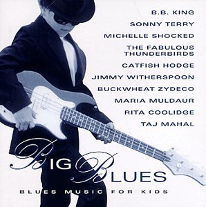 CD-Charts  Music : Big Blues: Blues Music for Kids