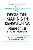 Decision-Making in Deng’s China: Perspectives from Insiders