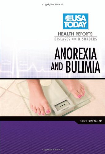 Anorexia and Bulimia (USA Today Health Reports: Diseases and Disorders)