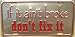 LP - 1169 If it Ain't Broke; Dont Fix It License Plate - X369