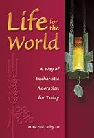 Life for the World: A Way of Eucharistic Adoration for Today (Prayer and Inspiration)