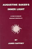 Augustine Baker's Inner Light: A Study in English Recusant Spirituality (Mlkam-Screen Arts and New Media Aesthetics)