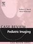 Pediatric Imaging: Case Review Series, 1e