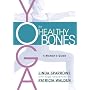Yoga for Healthy Bones: A Woman's Guide