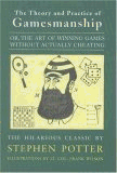 The Theory and Practice of Gamesmanship: Or the Art of Winning Games Without Actually Cheating