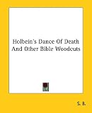 Holbein s Dance of Death and Other Bible Woodcuts