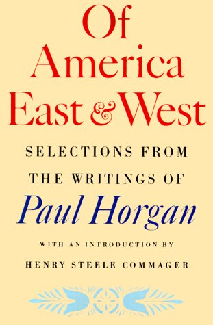 of america east and west selections from the writings of paul horgan