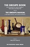 The Groups Book: Psychoanalytic Group Therapy: Principles and Practice: Psychoanalytic Group Therapy: Principles and Practice (Tavistock Clinic)