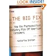 The Big Fix: How The Pharmaceutical Industry Rips Off American Consumers (Publicaffairs Reports) by Katharine Greider