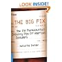 The Big Fix: How The Pharmaceutical Industry Rips Off American Consumers (Publicaffairs Reports)