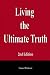 Living the Ultimate Truth, 2nd Edition