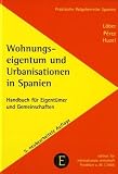 Wohnungseigentum und Urbanisation in Spanien: Handbuch f�r Eigent�mer  und Gemeinschaften - Burckhardt L�ber