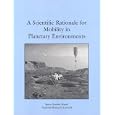 A Scientific Rationale for Mobility in Planetary Environments (Compass Series) by Committee on Planetary and Lunar Exploration and National Research Council