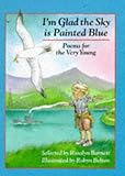 I'm glad the sky is painted blue : poems for the very young