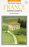 The Simple Guide to France Customs & Etiquette (Simple Guides Customs and Etiquette)