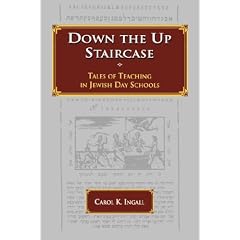 Down the Up StairCase: Tale s of Teaching on Jewish Day Schools