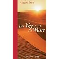 Der Weg durch die W�ste: 40 Weisheitsspr�che der W�stenv�ter