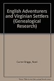 English adventurers and Virginian settlers : the co-ordinated use of seventeenth century British and American records by genealogists