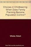 Choices in childbearing : when does family planning become population control?