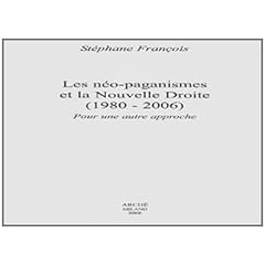 Les Neo-Paganismes et la Nouvelle Droite (1980-2006) : Pour une autre approche