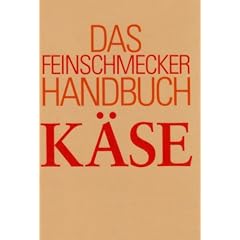 Das Feinschmecker-Handbuch K�se