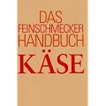 Das Feinschmecker-Handbuch K�se
