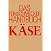 Das Feinschmecker-Handbuch K�se