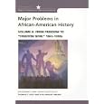 Volume Ii: From Freedom To freedom Now, 18651990s: Volume of ...Holt-Major Problems in African American History... by Thomas C. Holt and Elsa Barkely Brown