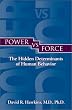 Power vs. Force: The Hidden Determinants of Human Behavior