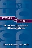 Power vs. Force: The Hidden Determinants of Human Behavior (Paperback)