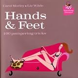 Hands & Feet: 100 Pampering Tricks (Handbag Honeys)