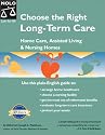 Choose the Right Long-Term Care: Home Care, Assisted Living & Nursing Homes (Choose the Right Long-Term Care)