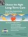 Choose the Right Long-Term Care: Home Care, Assisted Living & Nursing Homes (Choose the Right Long-Term Care)