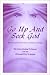 Go Up and Seek God: 12-Strand DNA Technique for Healing and Enlightenment