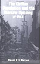 The Civilian Population and the Warsaw Uprising of 1944