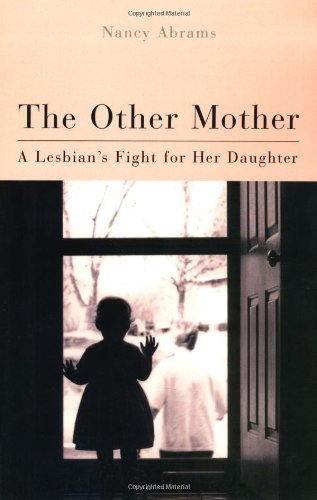 The Other Mother: A Lesbian'S Fight For Her Daughter (Living Out: Gay and Lesbian Autobiographies)
