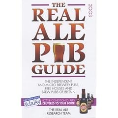 The Real Ale Pub Guide 2003: The Independent and Micro Brewery Pubs, Free Houses and Brew Pubs of Britain