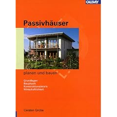 Passivh�user planen und bauen: Grundlagen - Bauphysik - Konstruktionsdetails - Wirtschaftlichkeit
