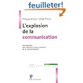 L'explosion de la communication : Introduction aux th�ories et aux pratiques de la communication