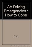 AA driving emergencies : how to cope