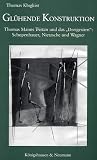Gluhende Konstruktion: Thomas Manns Tristan und das "Dreigestirn" Schopenhauer, Nietzsche und Wagner (Epistemata) (German Edition)