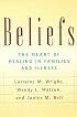 Beliefs: the heart of healing in families and illness (Families & Health)