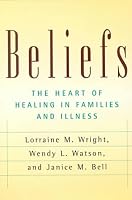 Beliefs: the heart of healing in families and illness (Families & Health)