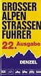 Grosser Alpenstrassenf�hrer. Die anfahrbaren Hochpunkte der Alpen und die kuriosesten Gebirgsstrecken zwischen Wien und Marseille f�r sportlich-touristisch eingestellte Auto- und Zweiradfahrer