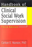 Handbook of Clinical Social Work Supervision